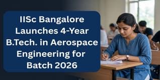 IISc Bangalore Launches 4-Year BTech in Aerospace Engineering for 2026-27; Apply via JoSAA at josaa.nic.in